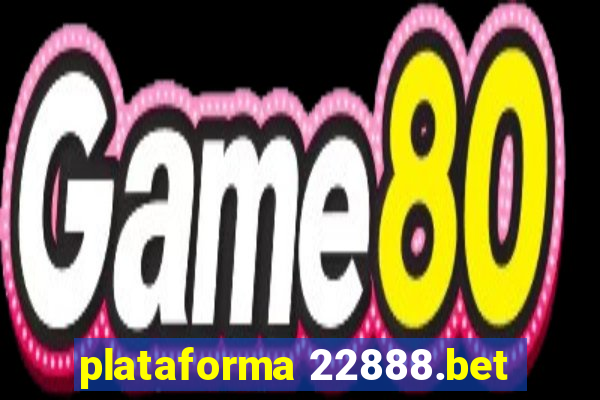 plataforma 22888.bet